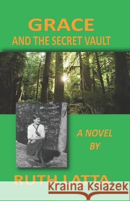 Grace and the Secret Vault Ruth Latta 9781772160925