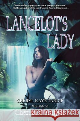 Lancelot's Lady (2nd edition) Cherish D'Angelo, Cheryl Kaye Tardif 9781772231328