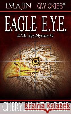 Eagle E.Y.E. Cheryl Kaye Tardif 9781772233155 Imajin Qwickies, an Imprint of Imajin Books