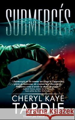 Submergés Cheryl Kaye Tardif, Pascal Aubin 9781772233940