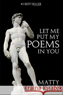 Let Me Put My Poems In You: Love! Sex! Comedy! Prejudice? James, Matthew 9781772260113
