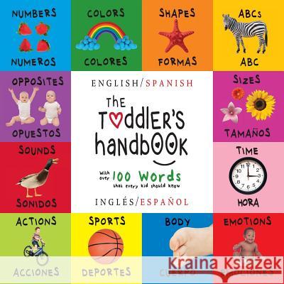 The Toddler's Handbook: Bilingual (English / Spanish) (Inglés / Español) Numbers, Colors, Shapes, Sizes, ABC Animals, Opposites, and Sounds, w Martin, Dayna 9781772262254