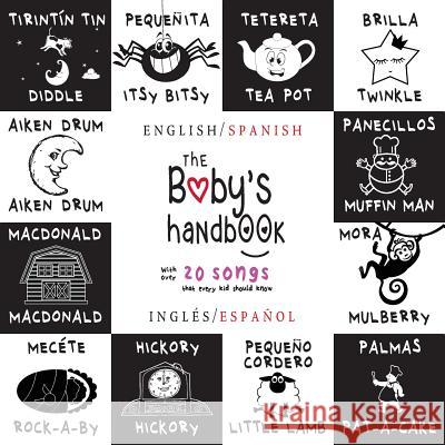 The Baby's Handbook: Bilingual (English / Spanish) (Inglés / Español) 21 Black and White Nursery Rhyme Songs, Itsy Bitsy Spider, Old MacDon Martin, Dayna 9781772263411 Engage Books