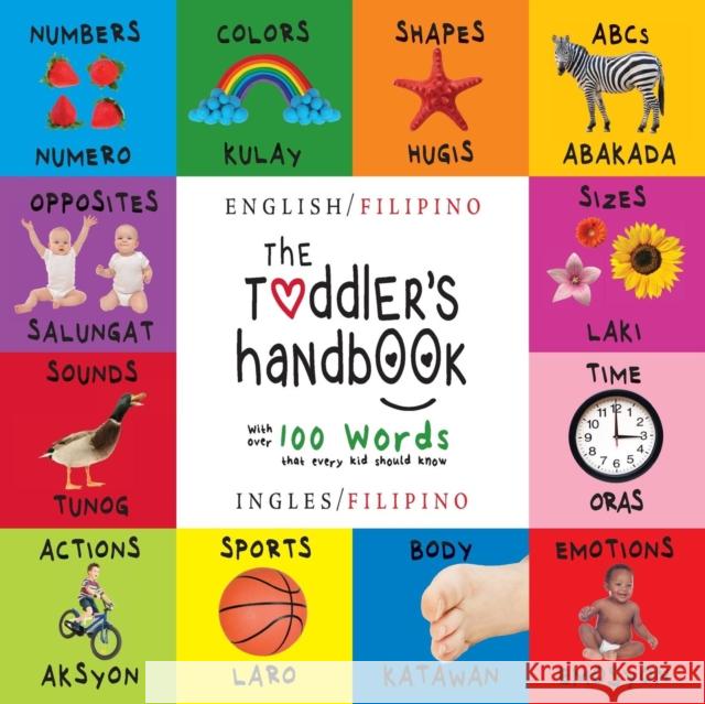 The Toddler's Handbook: Bilingual (English / Filipino) (Ingles / Filipino) Numbers, Colors, Shapes, Sizes, ABC Animals, Opposites, and Sounds, Dayna Martin A. R. Roumanis 9781772264340 