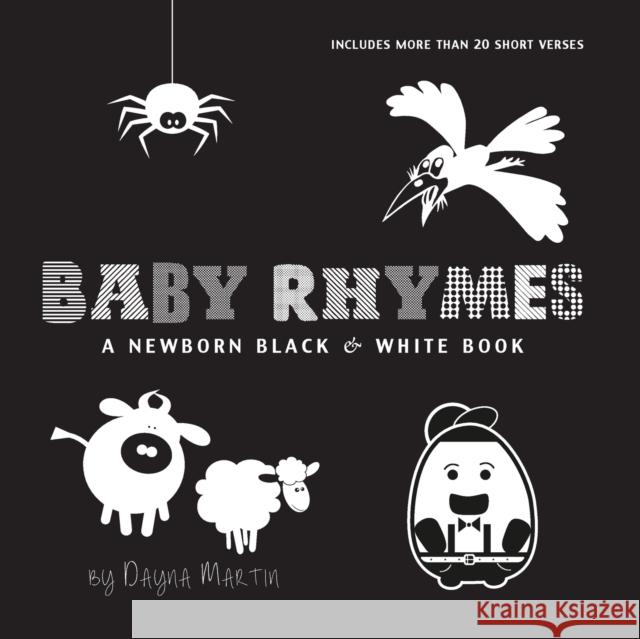 Baby Rhymes: A Newborn Black & White Book: 22 Short Verses, Humpty Dumpty, Jack and Jill, Little Miss Muffet, This Little Piggy, Rub-a-dub-dub, and More (Engage Early Readers: Children's Learning Book Dayna Martin, A R Roumanis 9781772266924 Engage Books