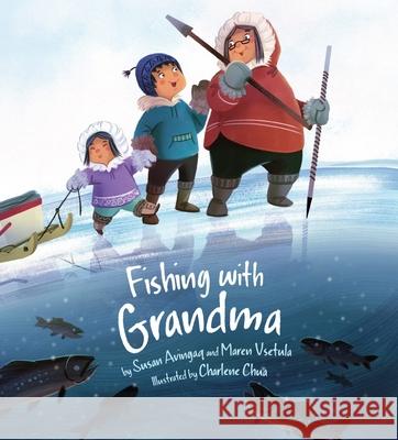 Fishing with Grandma (English) Susan Avingaq Maren Vsetula Charlene Chua 9781772270846 Inhabit Media