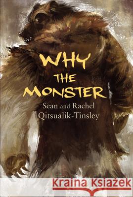 Why the Monster Qitsualik-Tinsley, Rachel 9781772271416 Inhabit Media