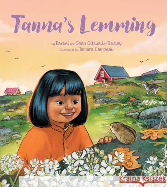 Tanna's Lemming Rachel Qitsualik-Tinsley Sean Qitsualik-Tinsley Yong Ling Kang 9781772274233 Inhabit Media