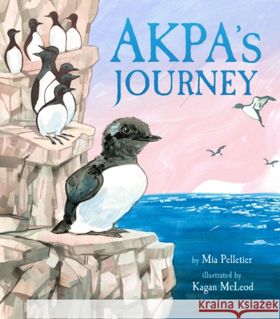 Akpa's Journey Mia Pelletier Kagan McLeod 9781772274295 Inhabit Media
