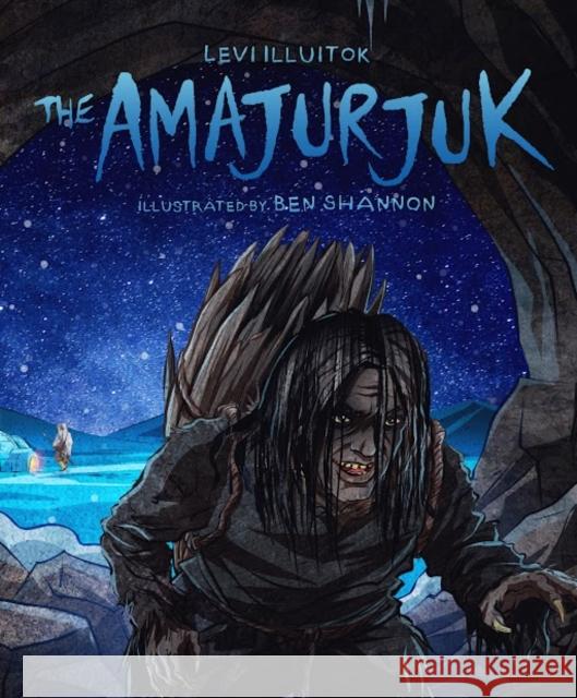 The Amajurjuk Illuitok, Levi 9781772274318 Inhabit Media