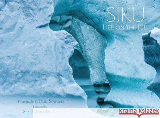 Siku: Life on the Ice  9781772274455 Inhabit Media