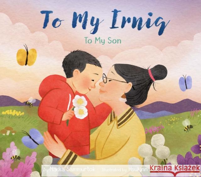To My Irniq: To My Son Nadia Sammurtok 9781772275599