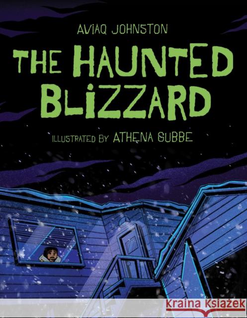 The Haunted Blizzard Aviaq Johnston 9781772275605 Inhabit Media