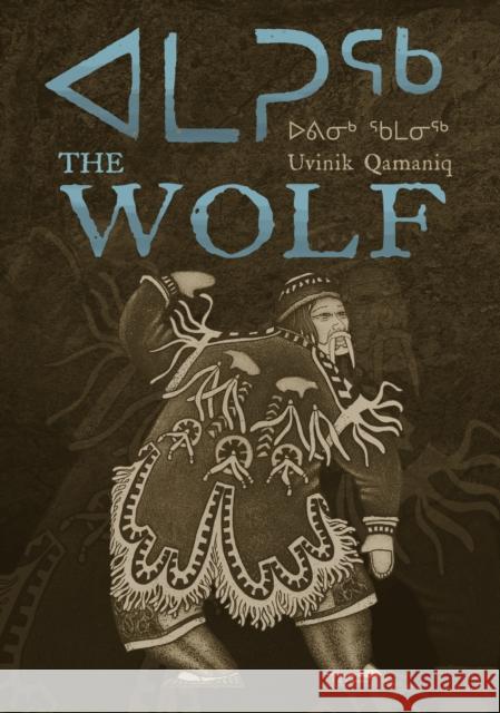 Amaruq: The Wolf Uvinik Qamaniq 9781772275674 Inhabit Media