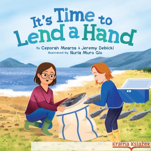 It's Time to Lend a Hand Jeremy Debicki 9781772275797 Inhabit Media