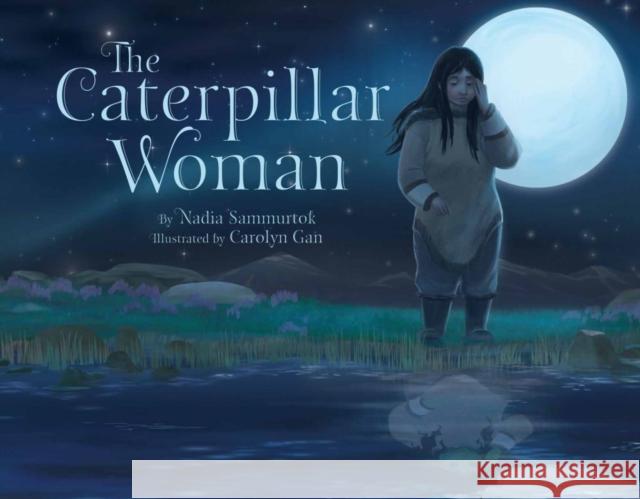 The Caterpillar Woman Nadia Sammurtok 9781772275841