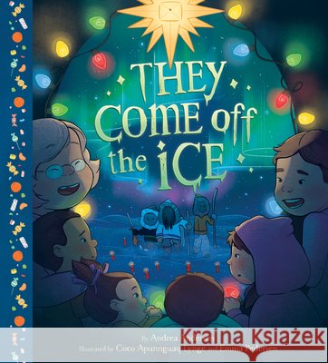 They Come Off the Ice Andrea Andersen Coco Apunngua Emma Pedersen 9781772276442 Inhabit Media