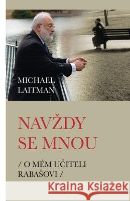 Navzdy Se Mnou: O Mém UČiteli Rabasovi Laitman, Michael 9781772280333