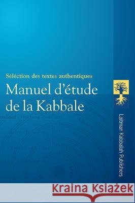 Manuel d'Étude de la Kabbale Yéhouda Ashlag, Baruch Ashlag 9781772280555