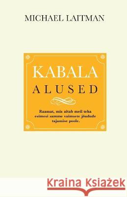 Kabala Alused Michael Laitman 9781772280562