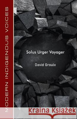 Solus Urger Voyager David Groulx 9781772312089 Bookland Press