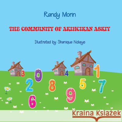 The Community of Akihcikan Askiy Randy Morin Shaniqua Ndiaye 9781772312355 Bookland Press