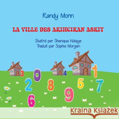 La Ville Des Akihcikan Askiy Randy Morin Shaniqua Ndiaye Sophie Morgan 9781772312393 Bookland Press