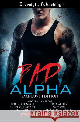 Bad Alpha: Manlove Edition Nicola Cameron Doris O'Connor Angelique Voisen 9781772337792 Evernight Publishing
