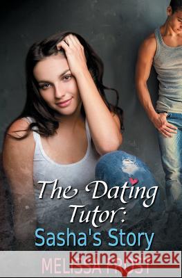 The Dating Tutor: Sasha's Story Melissa Frost 9781772338553