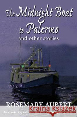 The Midnight Boat to Palermo and Other Stories Rosemary Aubert 9781772420456