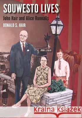 Souwesto Lives: John Hair and Alice Runnalls Donald S. Hair 9781772440485 Rock's Mills Press