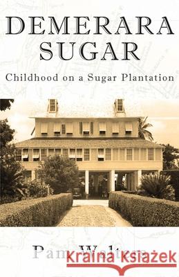 Demerara Sugar Pam Walters 9781772441956 Rock's Mills Press