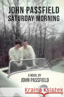 John Passfield: Saturday Morning John Passfield 9781772442274 Rock's Mills Press