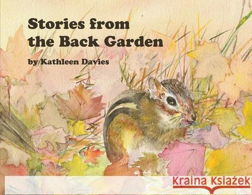 Stories from the Back Garden Kathleen Davies 9781772442397 Rock's Mills Press