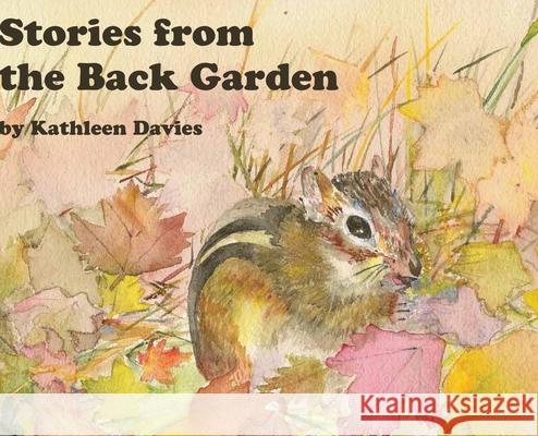 Stories from the Back Garden Kathleen Davies 9781772442427 Rock's Mills Press