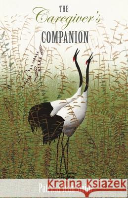 The Caregiver's Companion Patricia Jean Smith 9781772442441 Rock's Mills Press