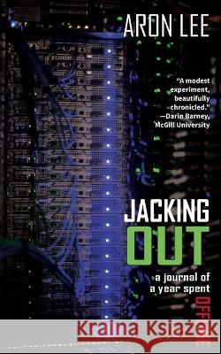 Jacking Out Aron Lee   9781772442830 Rock's Mills Press