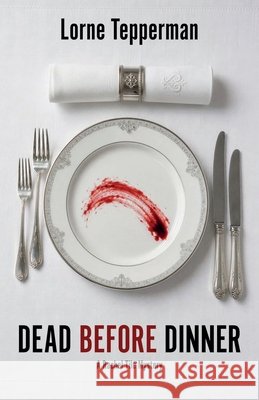 Dead Before Dinner Lorne Tepperman 9781772444049 Rock's Mills Press
