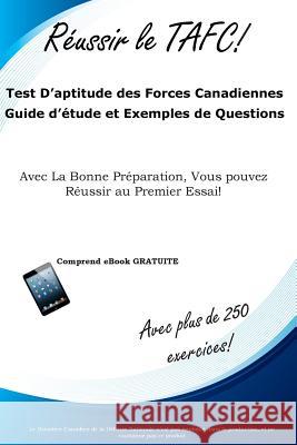 Reussir le TAFC!: Test D'aptitude des Forces Canadiennes Guide d'étude et Exemples de Questions Complete Test Preparation Inc 9781772450804 Complete Test Preparation Inc.
