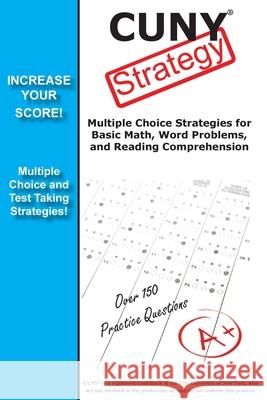 CUNY Test Strategy: Winning Multiple Choice Strategies for the CUNY test! Complete Test Preparation Inc 9781772451023 Complete Test Preparation Inc.