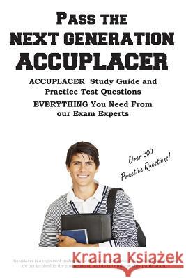 Pass the Next Generation ACCUPLACER: Accuplacer(R) Exam Study Guide and Practice Test Questions Complete Test Preparation Inc 9781772452310