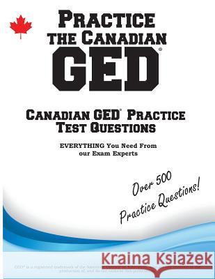 Practice the Canadian GED: Practice Test Questions for the Canadian GED Complete Test Preparation Inc 9781772452365 Complete Test Preparation Inc.