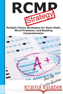 RCMP Strategy: Winning Multiple Choice Strategies for the RCMP Police Aptitude Test Complete Test Preparation Inc 9781772452877 Complete Test Preparation Inc.