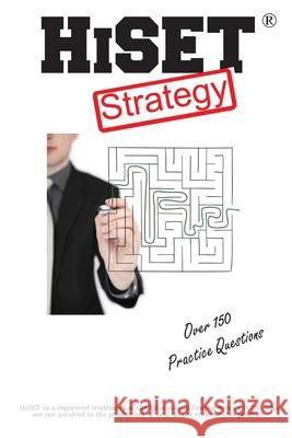 HiSET Test Strategy: Winning Multiple Choice Strategies for the HIgh School Equivalency Test HiSET Complete Test Preparation Inc 9781772452938 Complete Test Preparation Inc.