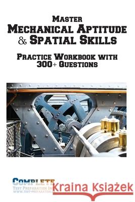 Master Mechanical Aptitude & Spatial Skills: Practice Workbook with 300+ Questions Complete Test Preparation Inc 9781772455182 Complete Test Preparation Inc.