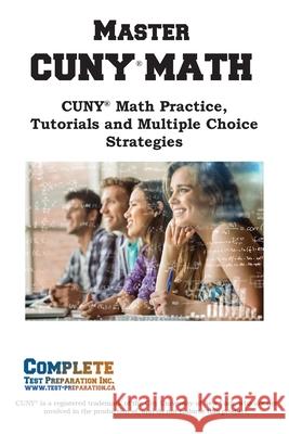 Master CUNY Math: Math Practice, Tutorials and Multiple Choice Strategies Complete Test Preparation Inc 9781772455625 Complete Test Preparation Inc.