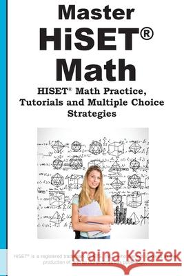 Master HiSET Math: Math Practice, Tutorials and Multiple Choice Strategies Complete Test Preparation Inc 9781772455687 Complete Test Preparation Inc.