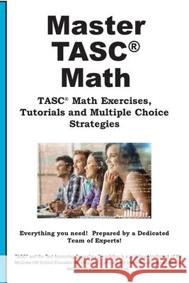 TASC Math Mastery: Math Practice, Tutorials and Multiple Choice Strategies Complete Test Preparation Inc 9781772455823 Complete Test Preparation Inc.
