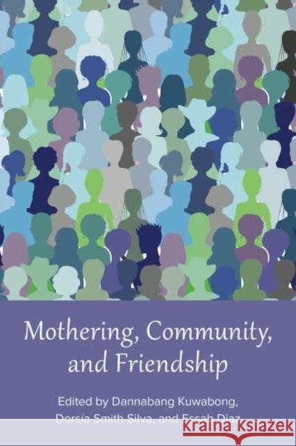 Mothering, Community, and Friendship D Dannabang Kuwabong Dors 9781772583748 Demeter Press