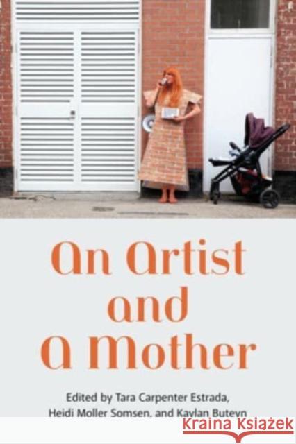 An Artist and a Mother Tara Carpenter Heidi Molle Kaylan Buteyn 9781772584288 Demeter Press